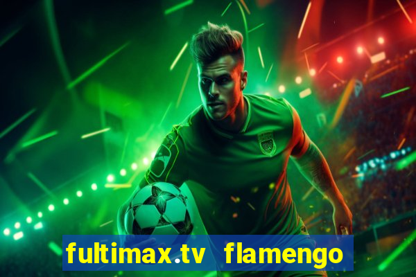 fultimax.tv flamengo ao vivo